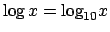 $\log{x} = \textrm{log}_{10}x$